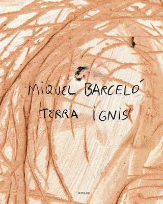 【预售】Miquel Barcelo: Terra Ignis