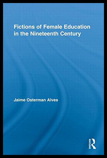 【预售】Fictions of Female Education in the Nineteenth Ce