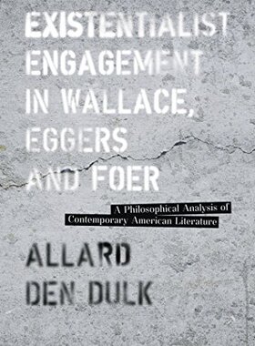 【预售】Existentialist Engagement in Wallace, Eggers a...