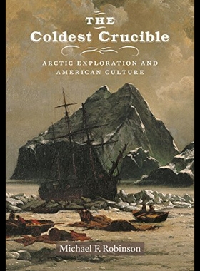【预售】The Coldest Crucible: Arctic Exploration and Amer
