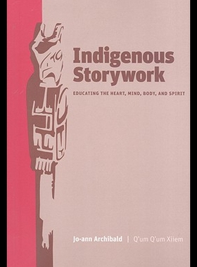 【预售】Indigenous Storywork: Educating the Heart, Mind,