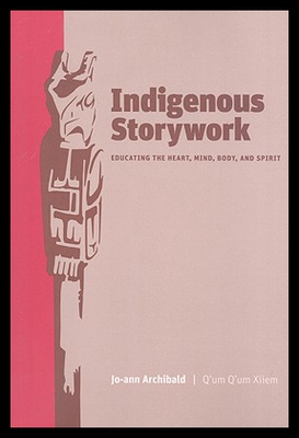 【预售】Indigenous Storywork: Educating the Heart, Mind,