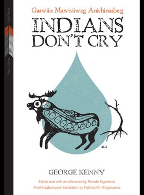【预售】Indians Don't Cry: Gaawiin Mawisiiwag Anishinaabe