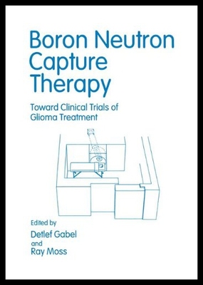 【预售】Boron Neutron Capture Therapy: Toward Clinical Tr