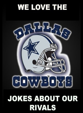 【预售】We Love the Dallas Cowboys - Jokes about Our Riva