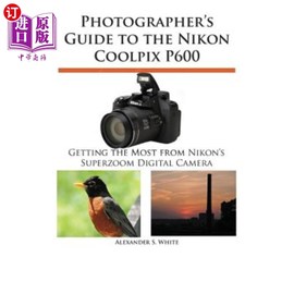 海外直订Photographer's Guide to the Nikon Coolpix P600 尼康Coolpix P600的摄影师指南