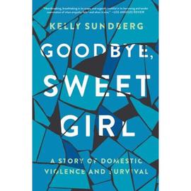 4周达Goodbye  Sweet Girl  A Story of Domestic Violence and Survival 9780062497680