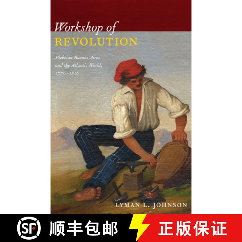 【4周达】Workshop of Revolution: Plebeian Buenos Aires and the Atlantic World, 1776-1810 [9780822349815]