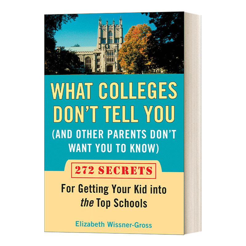 英文原版 What Colleges Don't Tell You 大学不会告诉你 以及其他家长不想让你知道的 272个让你的孩子进入顶尖学校的秘密 进口书