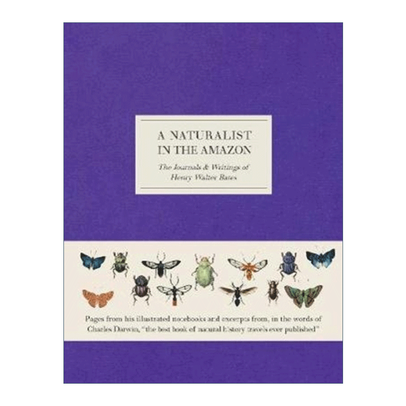 英文原版 A Naturalist in the Amazon The Journals & Writings of Henry Walter Bates亚马逊河上的博物学家 亨利贝茨的日记精装