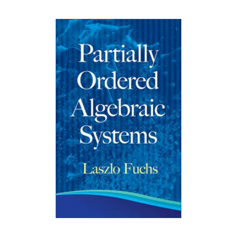 英文原版 Partially Ordered Algebraic Systems 偏序代数系统 匈牙利数学家Laszlo Fuchs富克斯 英文版 进口英语原版书籍 - 图0