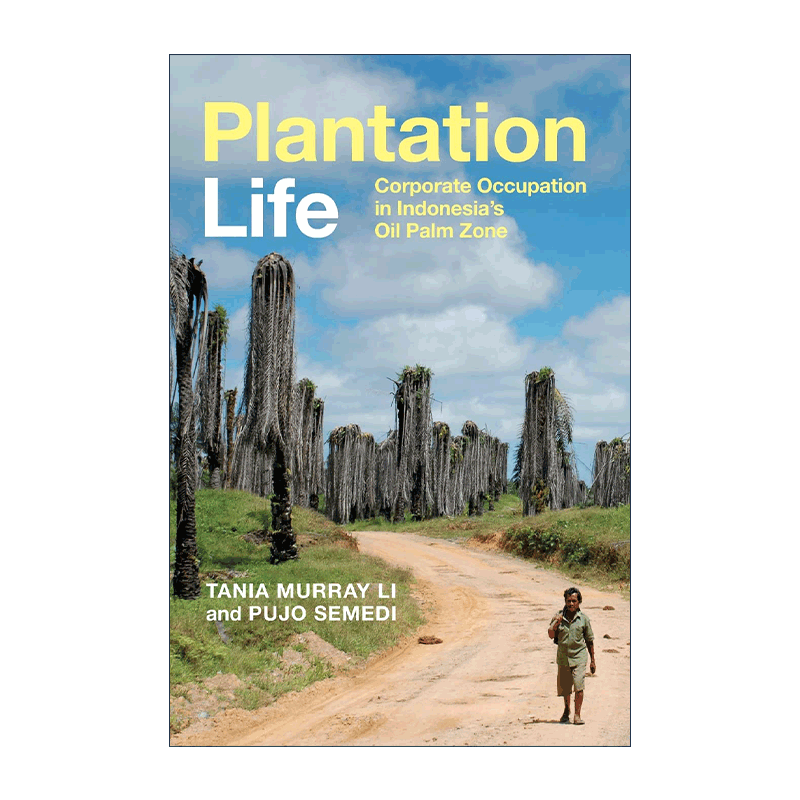 英文原版 Plantation Life 种植园生活 印尼油棕区的企业占领 英文版 进口英语原版书籍