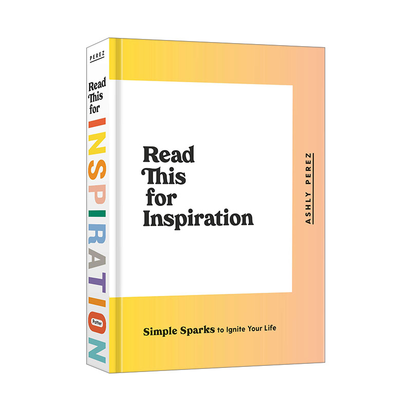 英文原版 Read This For Inspiration 读这本书寻找灵感 简单的火花点燃你的生活 Ashly Perez 精装 英文版 进口英语原版书籍