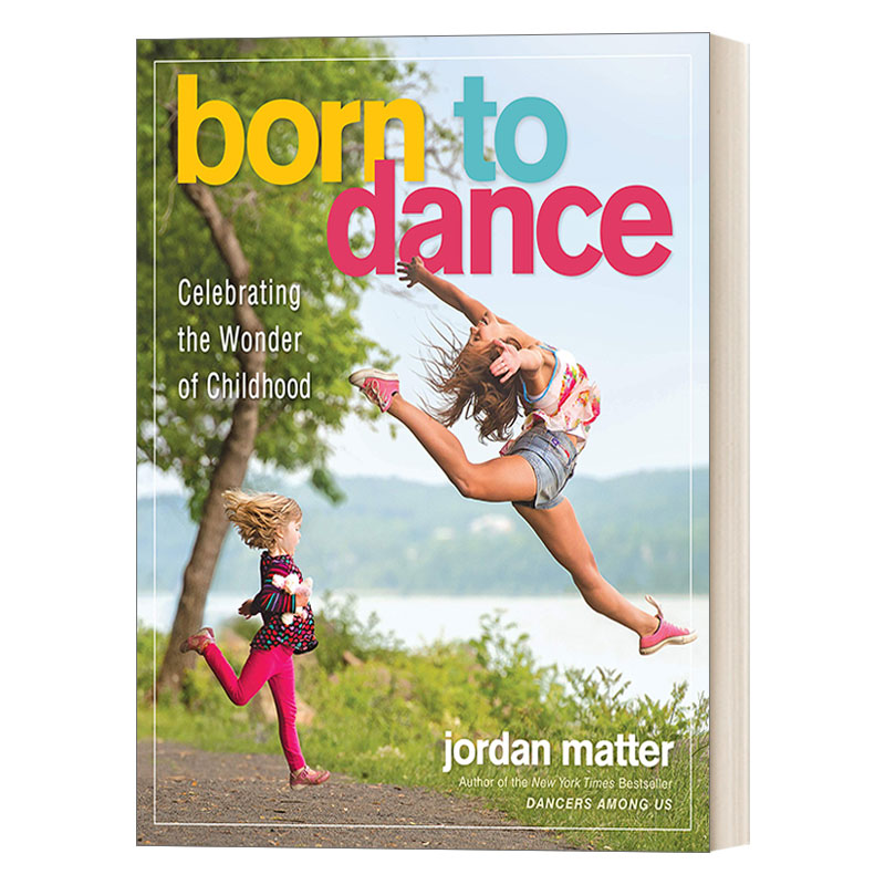 英文原版 Born to Dance 为舞蹈而生 庆祝童年的奇迹 儿童舞者摄影集 Jordan Matter 英文版 进口英语原版书籍