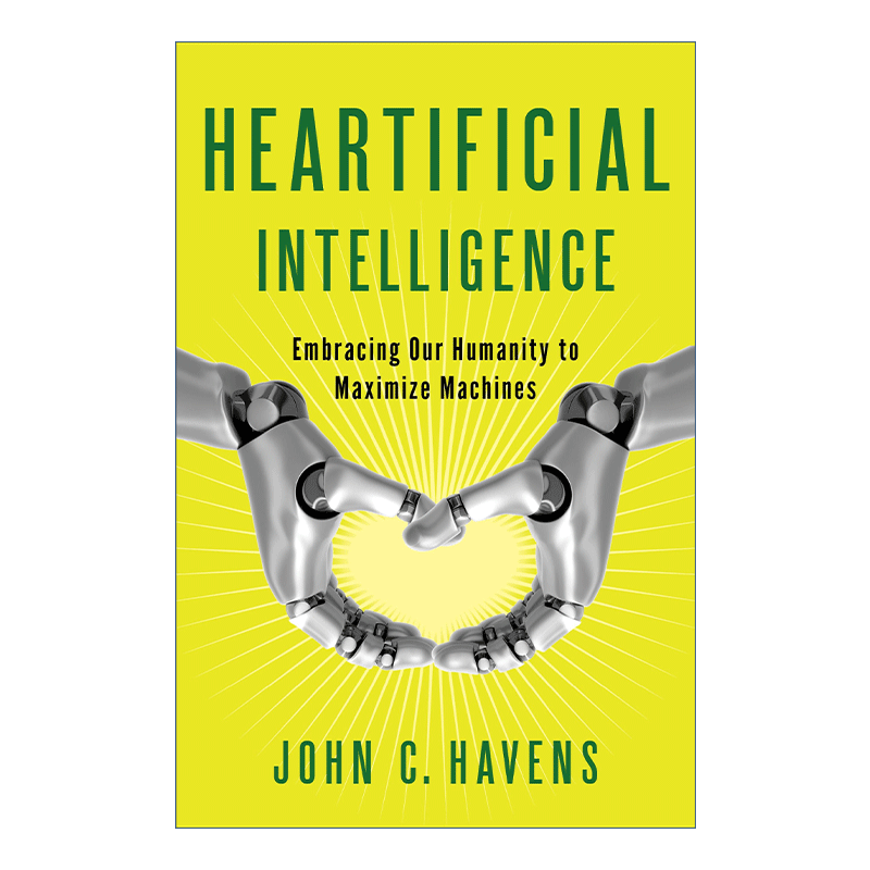 失控的未来 英文原版 Heartificial Intelligence 拥抱人性 人工智能 John C. Havens 英文版 进口英语原版书籍