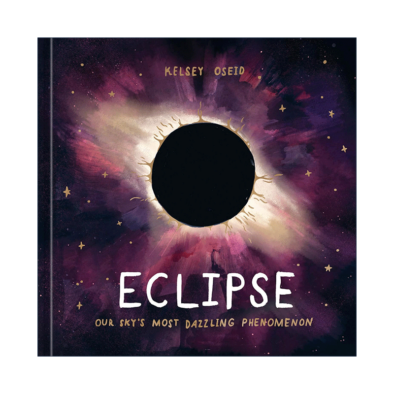 英文原版 Eclipse 日食 天空中耀眼的现象 天文学科普 当我们看星星时 我们看见了什么作者Kelsey Oseid 精装 进口英语原版书籍