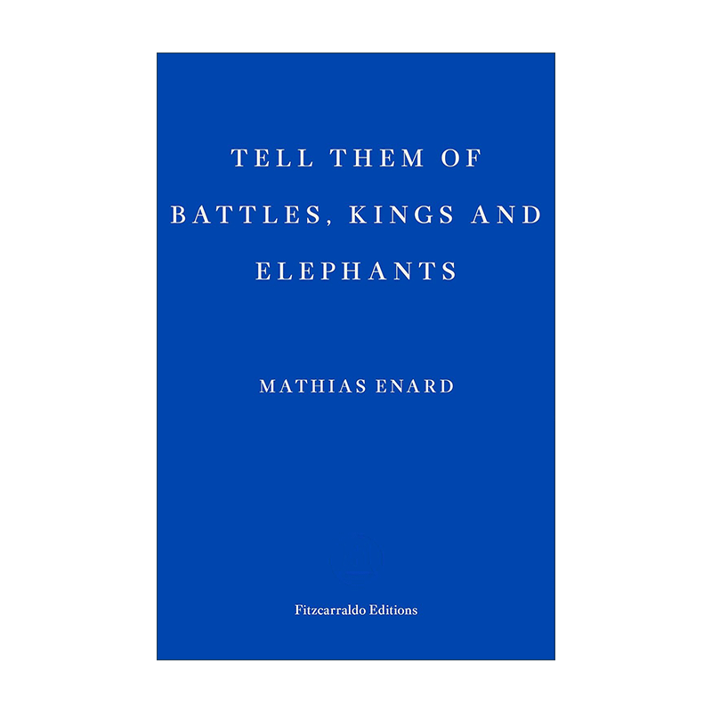 英文原版 Tell Them of Battles, Kings, and Elephants 和他们说说战争 国王和大象 马迪亚斯·埃纳尔 英文版 进口英语原版书籍