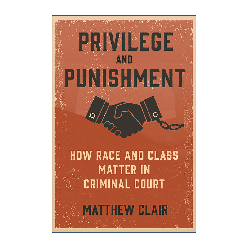 特权与惩罚  英文原版 Privilege and Punishment 种族与阶级在刑事法庭中的影响 Matthew Clair 英文版 进口英语原版书籍 - 图0