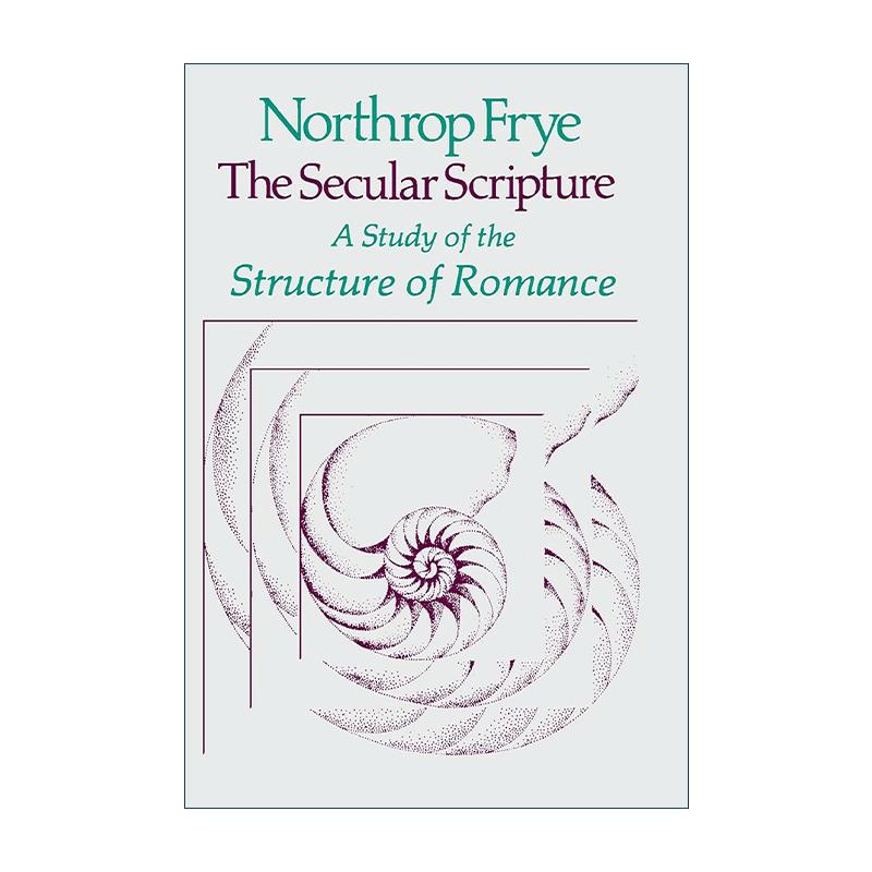 英文原版 The Secular Scripture 世俗的经典 传奇故事结构研究 诺思洛普·弗莱 哈佛诺顿讲座系列 加拿大著名文学批评家 英文版