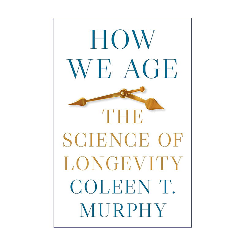 英文原版 How We Age 我们如何变老 长寿的科学 普林斯顿大学教授Coleen T Murphy 精装 英文版 进口英语原版书籍