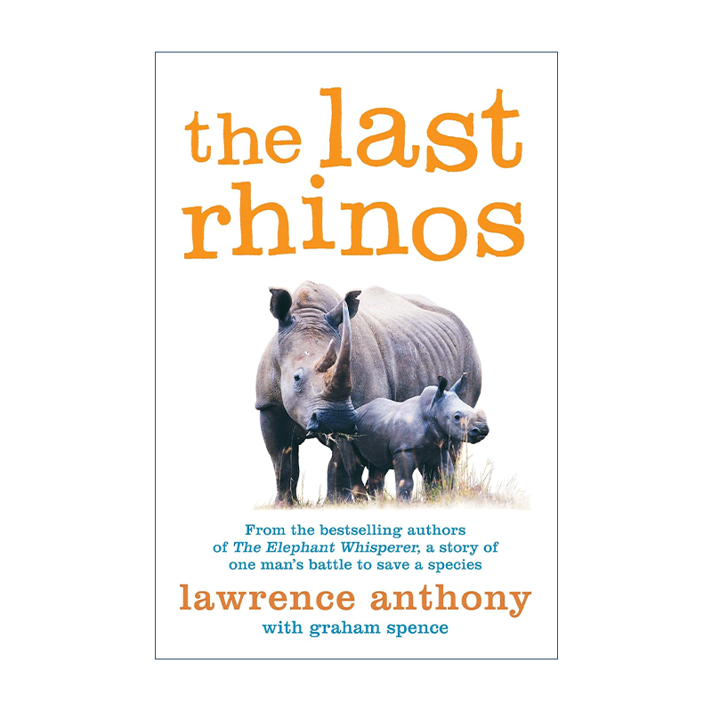 英文原版 The Last Rhinos 最后的犀牛 保护濒临动物 劳伦斯·安东尼 Lawrence Anthony 英文版 进口英语原版书籍