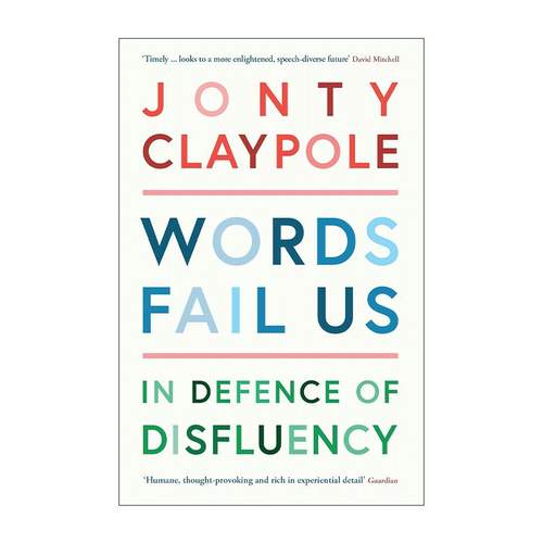 英文原版 Words Fail Us 当我们无法流畅说话 捍卫口语不流利人群的权利 Jonty Claypole 英文版 进口英语原版书籍 - 图0