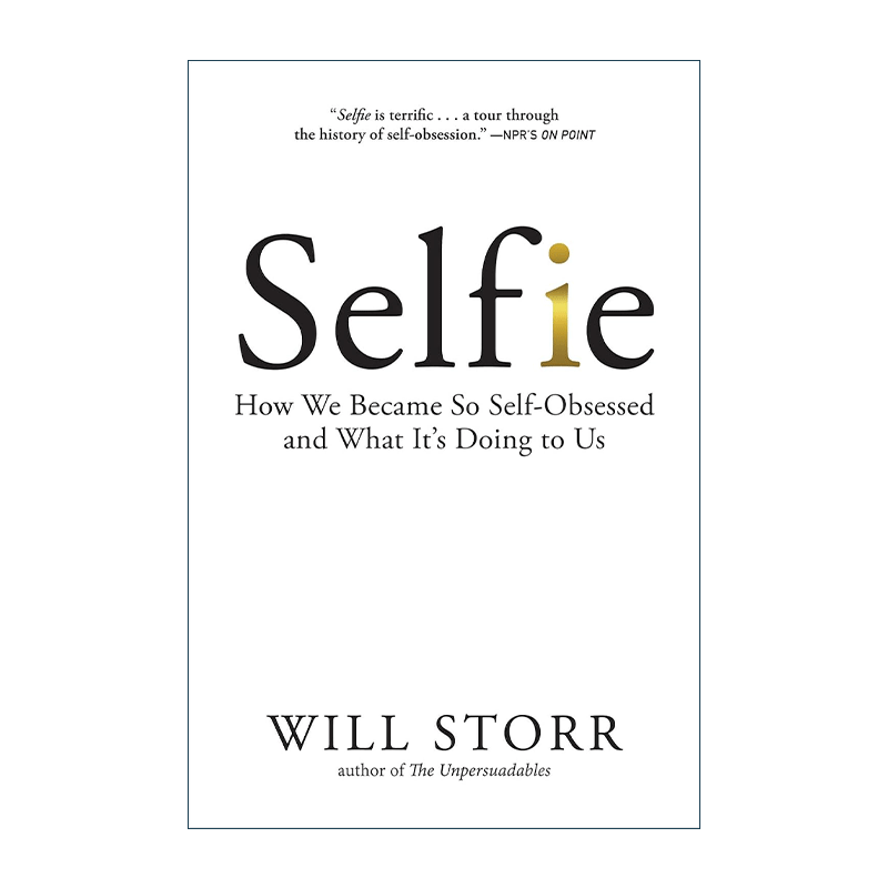 英文原版 Selfie 自拍 我们如何变得如此自恋及其影响 威尔·斯托尔Will Storr 英文版 进口英语原版书籍