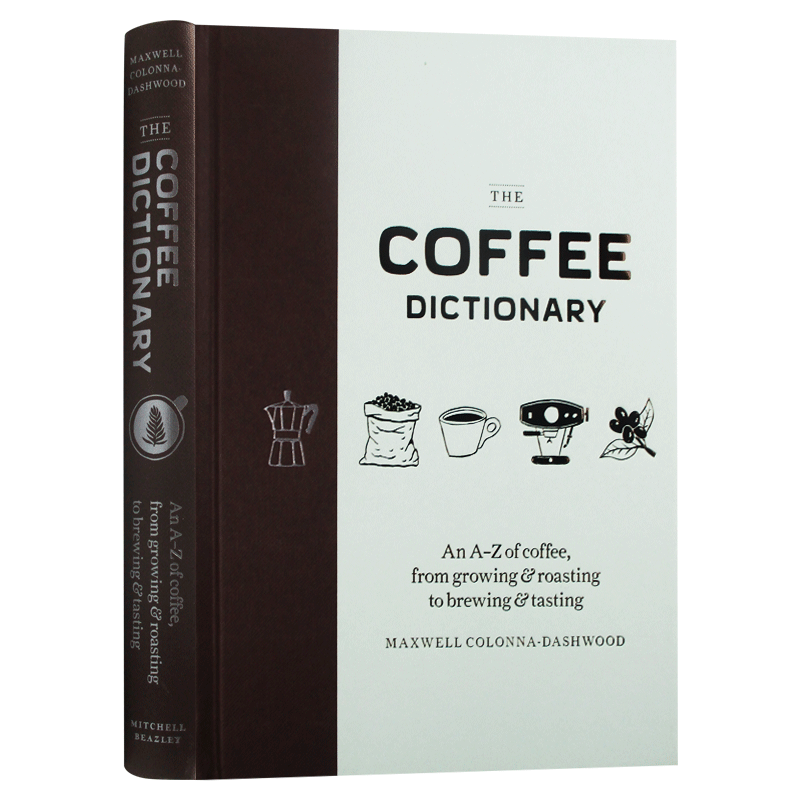 咖啡字典 英文原版 The Coffee Dictionary 由A到Z来熟知咖啡的生长过程 烘焙到酿造以及品尝的知识 英文版进口原版英语工具书