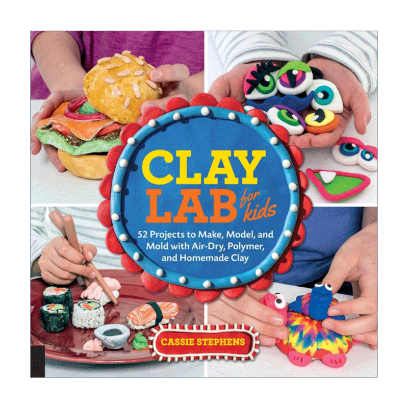 英文原版 Clay Lab for Kids 给孩子的黏土实验室 52个动手项目 英文版 进口英语原版书籍