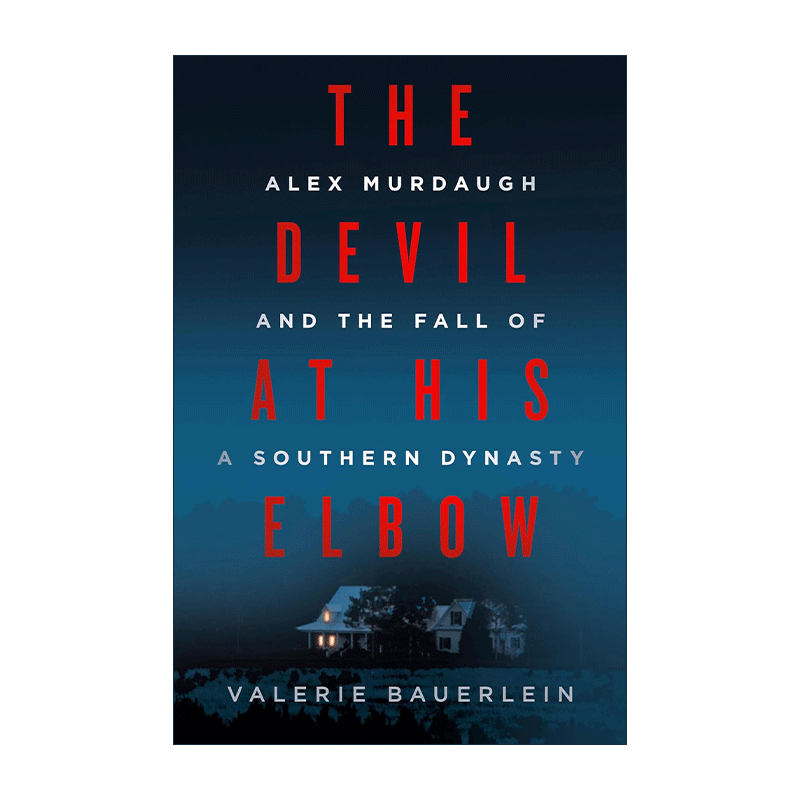 英文原版 The Devil at His Elbow 近在咫尺的恶魔 亚历克斯·默道夫 美国离奇谋杀案纪实 Valerie Bauerlein 精装 英文版