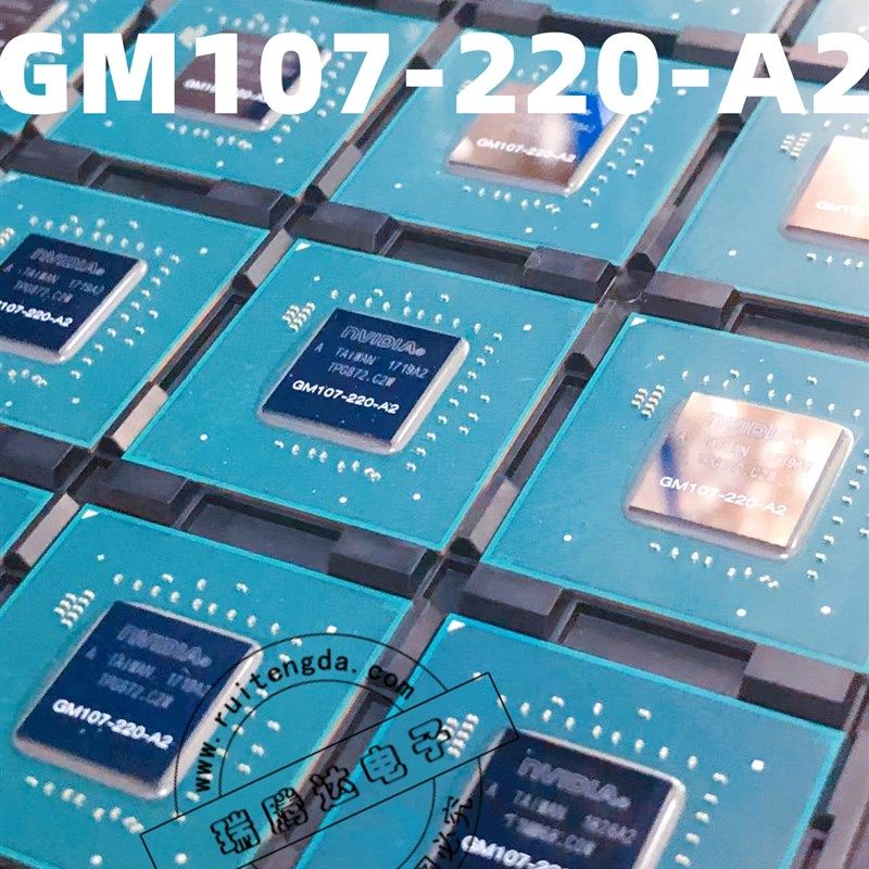 GM107-220-A2 GM107-300-A2 GM107-400-A2 GM107-850-A2 BGA全新 - 图0