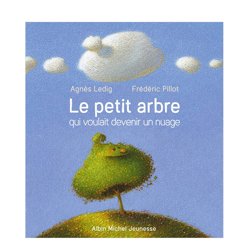 【现货】想变成云的小树法文漫画Le petit arbre qui voulait devenir un nuage进口原版外版书籍Ledig, AgnèsAlbin Michel - 图0