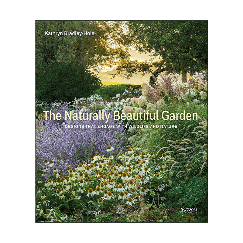 英文原版 The Naturally Beautiful Garden 自然美丽的花园 与野生动物和自然相结合的设计 园艺 环保 精装艺术图册