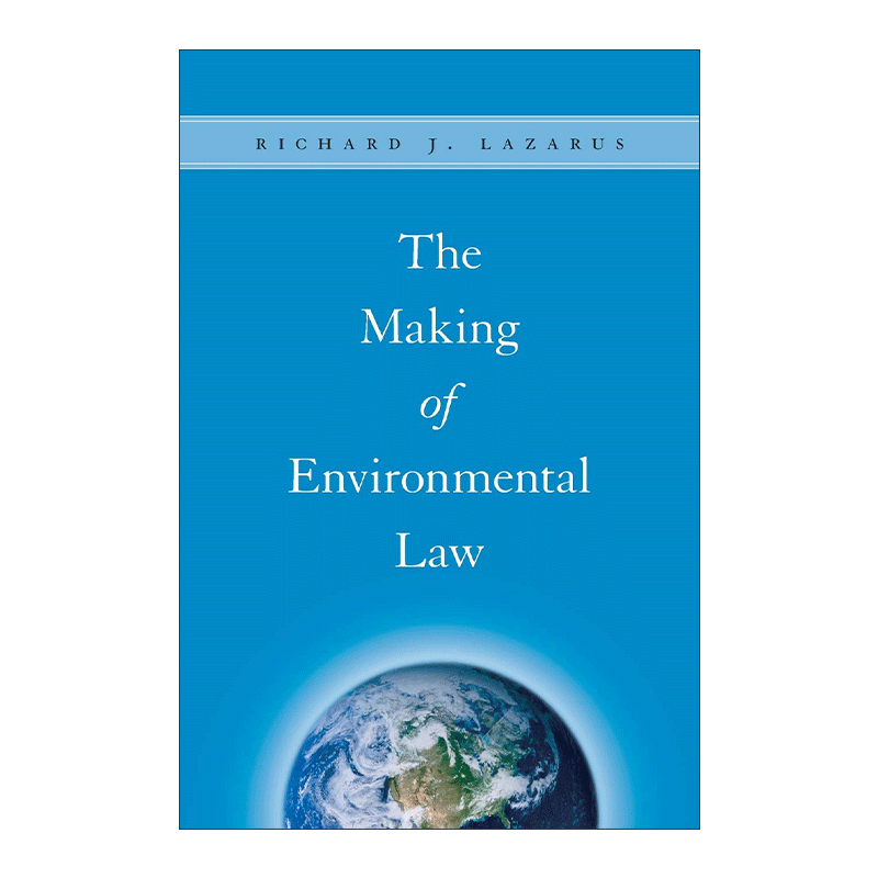 英文原版 The Making of Environmental Law 环境法的制定 演变与检讨 Richard J. Lazarus 英文版 进口英语原版书籍 - 图0