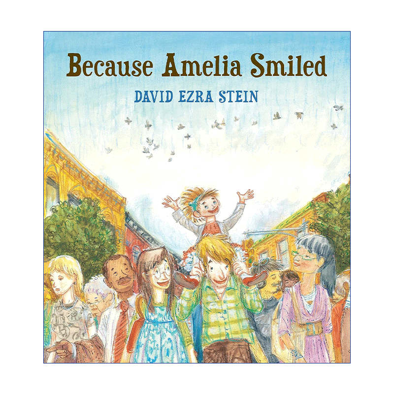 英文原版绘本 Because Amelia Smiled 因为阿米莉亚笑了 儿童精装绘本 凯迪克奖得主David Ezra Stein 英文版 进口英语原版书籍