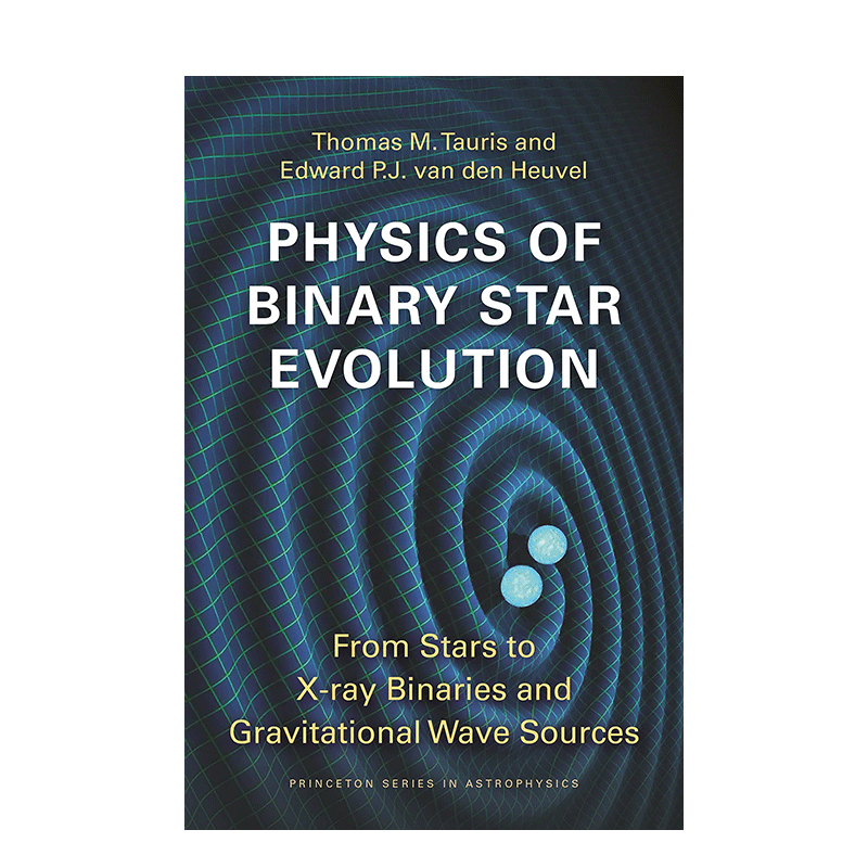 【预售】双子星的演化物理学：从恒星到X射线双星和引力波源 Physics of Binary Star Evolution: From Stars to X-ray Binaries - 图0