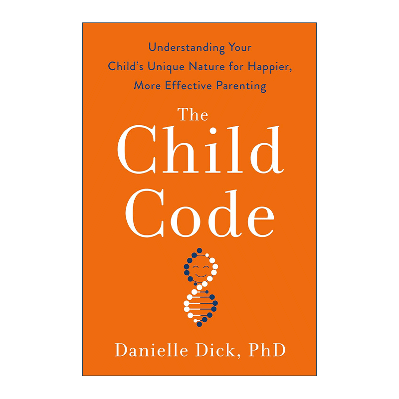 英文原版 The Child Code 为什么你的孩子和你想的不一样 化解亲子间的差异 冲突与内耗 育儿指南 Danielle Dick 精装 英文版