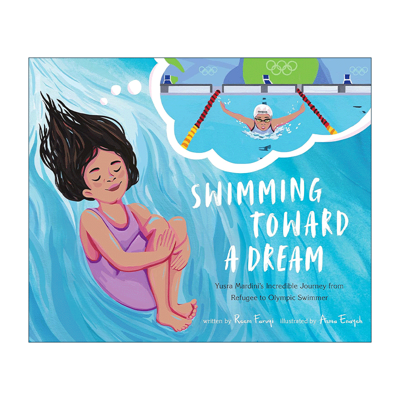 英文原版 Swimming Toward a Dream 为梦想而游 尤斯拉马尔迪尼从难民到奥运游泳选手的奇妙之旅 精装图画书 进口英语原版书籍