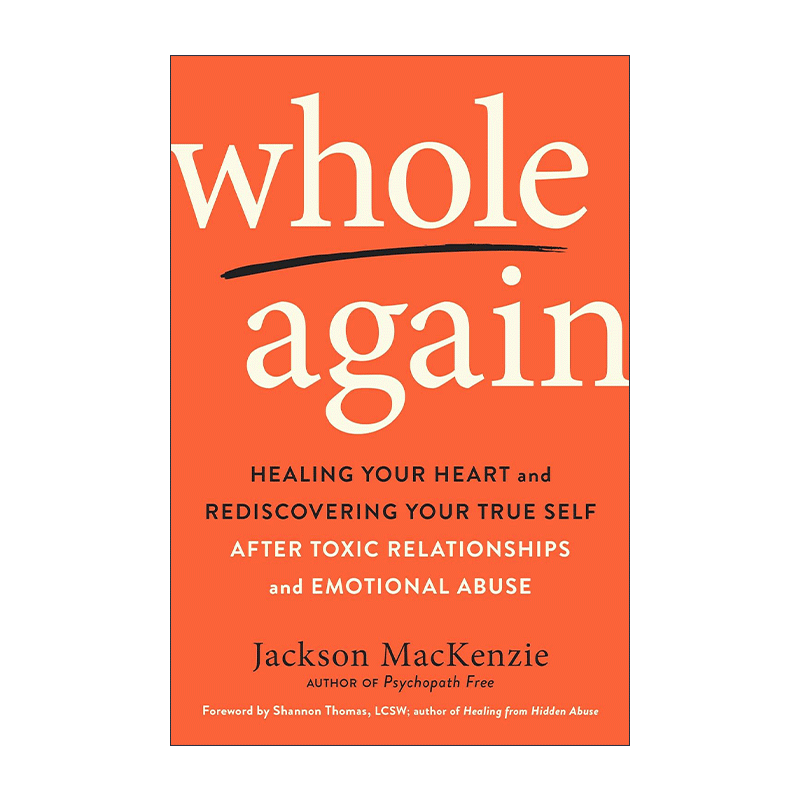 英文原版 Whole Again 再次完整 在有毒的关系和情感虐待后重新发现真我 抑郁 心理健康 如何不喜欢一个人作者Jackson MacKenzie