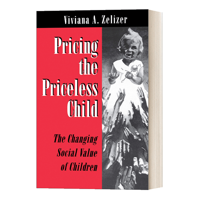 英文原版 Pricing the Priceless Child给无价的孩子定价变迁中的儿童社会价值 Viviana A Zelizer英文版进口英语原版书籍-图0