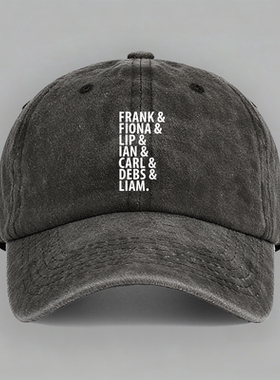 FRANK FIONA LIP LIAM 盖拉格家族gallagher人名棒球鸭舌帽子做旧