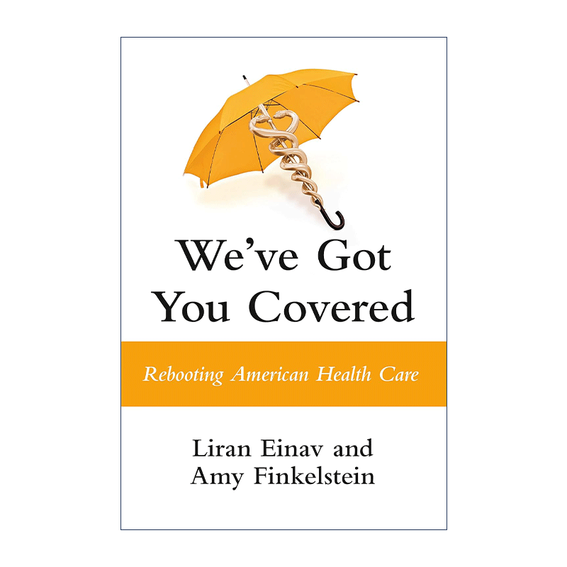英文原版 We've Got You Covered 我们为你报道 重启美国医疗保健 斯坦福大学经济学教授Liran Einav 精装 英文版进口英语原版书籍