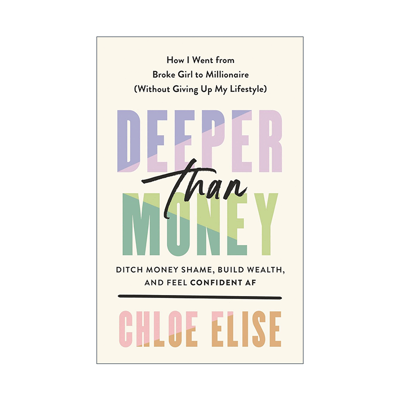 英文原版 Deeper Than Money 比金钱更深刻的含义 摆脱金钱羞耻 积累财富 女性理财指南 Chloe Elise 精装英文版进口英语原版书籍
