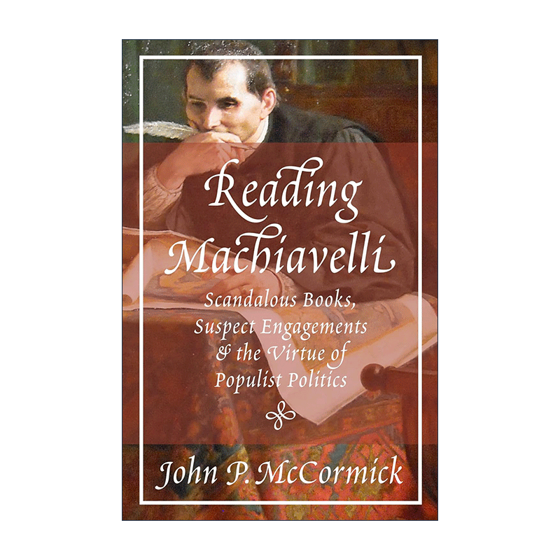 英文原版 Reading Machiavelli 解读马基雅维利 不体面的作品 暧昧的阐释与平民主义政治的德性 哲学 精装英文版进口英语原版书籍