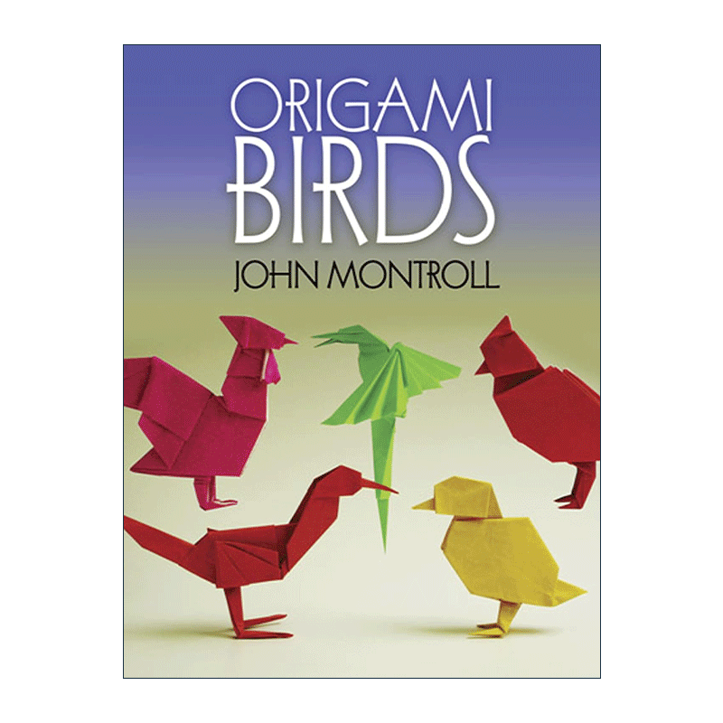 英文原版 Origami Birds 鸟类折纸 小鸟 禽类 34种原始模型 John Montroll 英文版 进口英语原版书籍