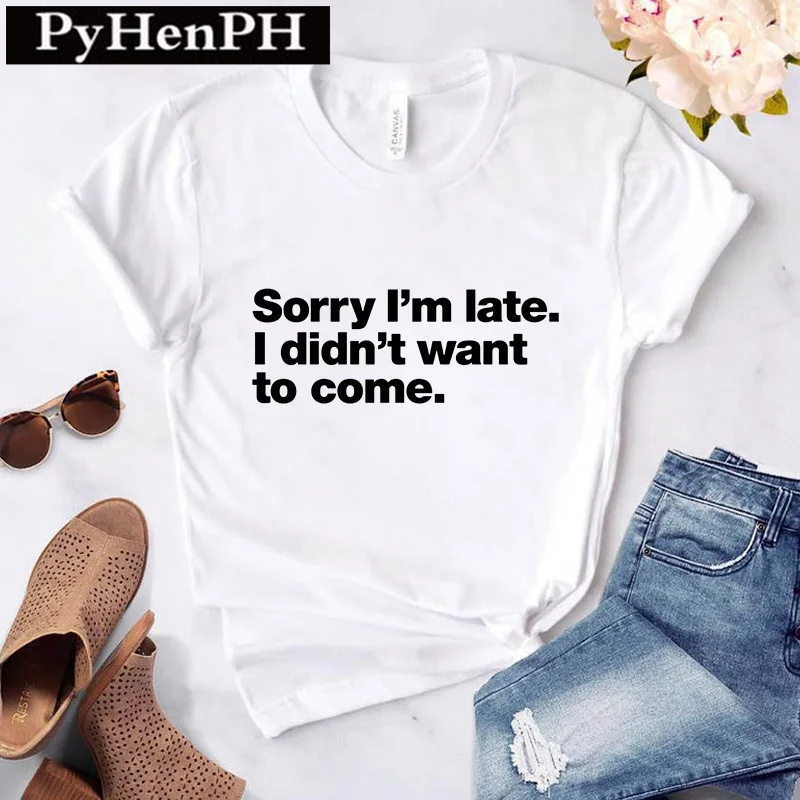 Sorry i'm late i didn't want to come T shirt 个性英文字母T恤 - 图2