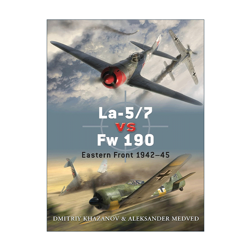 英文原版 La-5/7 vs Fw 190 二战苏联La-5/7战斗机VS德国Fw-190战斗机 对战历史 英文版 进口英语原版书籍