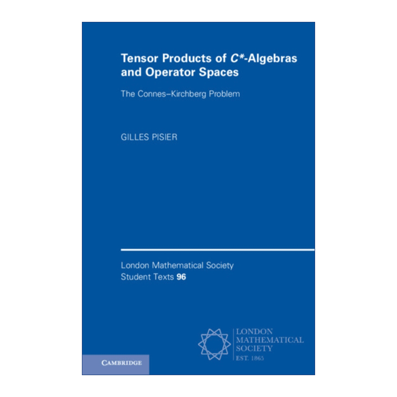 C*-代数和算子空间的张量积 英文原版 Tensor Products of C *-Algebras and Operator Spaces伦敦数学会学生文本系列 英文版 - 图0