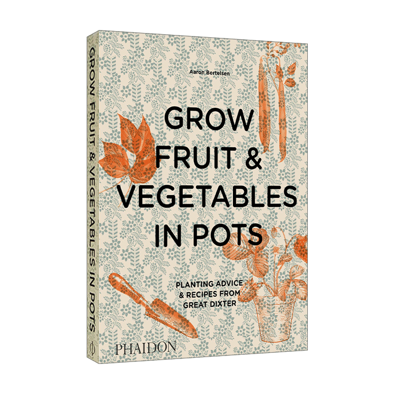 在花盆里种植水果和蔬菜 英文原版 Grow Fruit & Vegetables in Pots 带插图 及50多道菜谱 精装 英文版 进口英语原版书籍