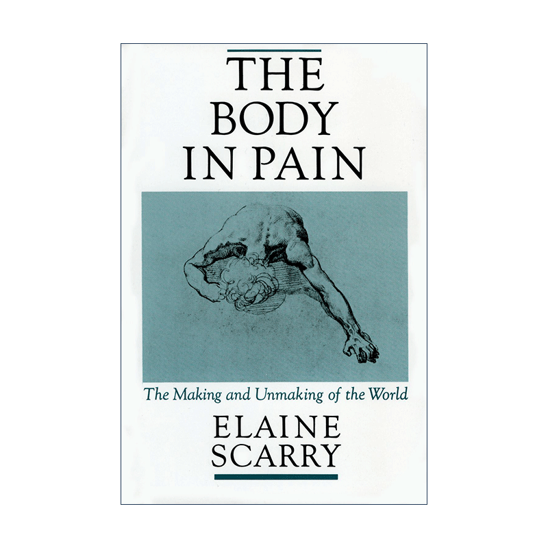 英文原版 The Body in Pain 痛苦的身体 世界在疼痛中的生成与毁坏 Elaine Scarry 英文版 进口英语原版书籍